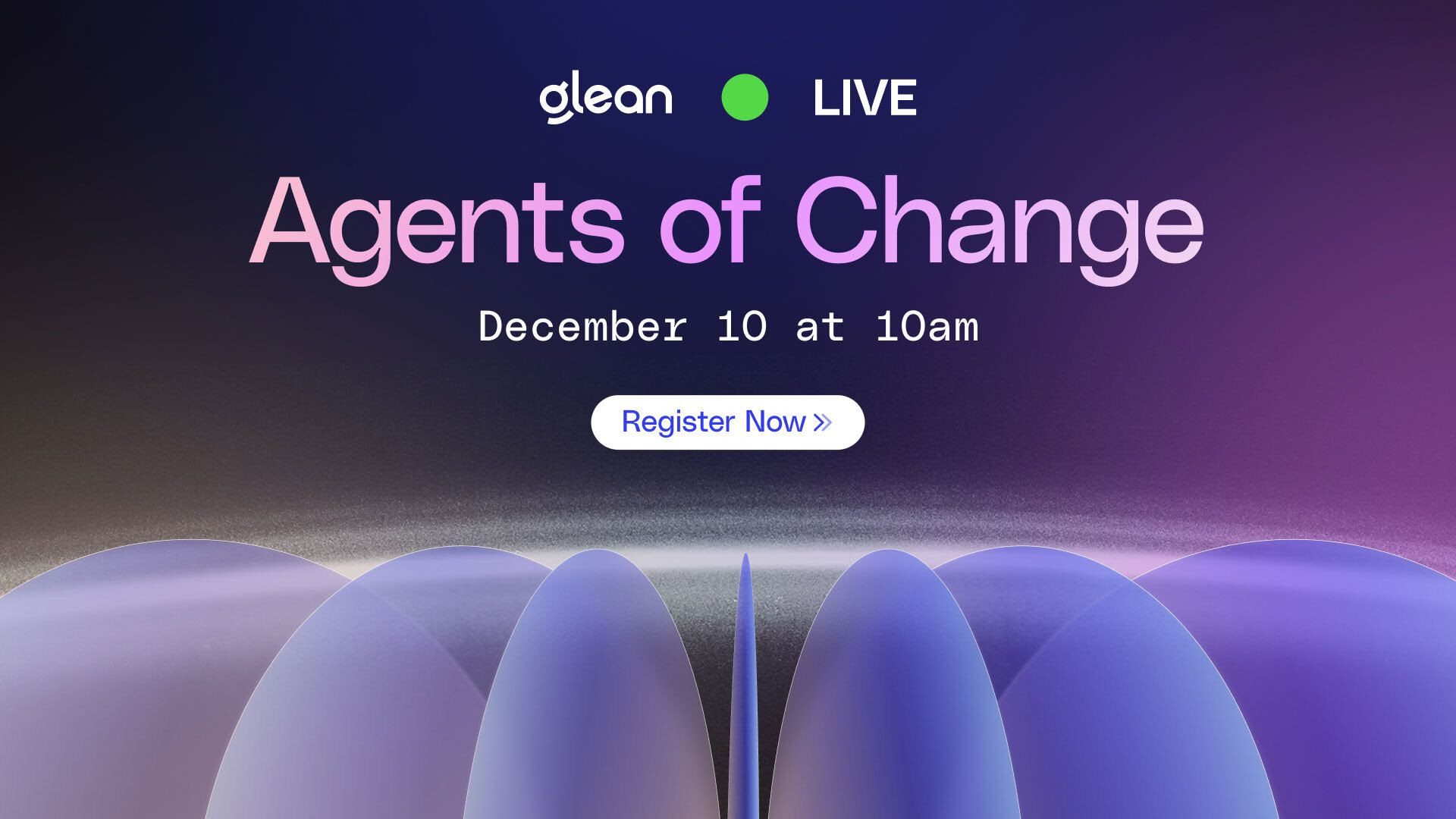 At Glean: LIVE, Become a Change Agent